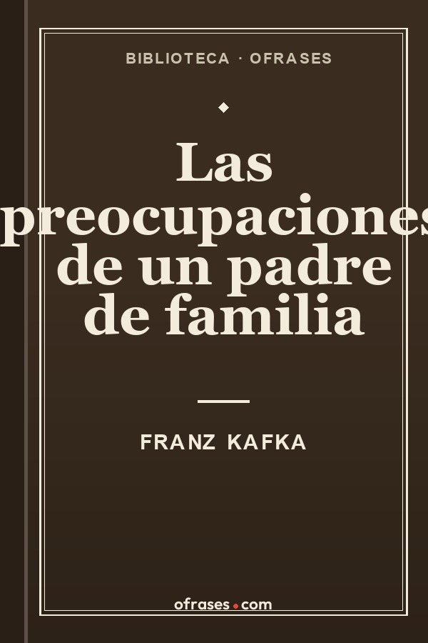 Libro Las preocupaciones de un padre de familia de Franz Kafka