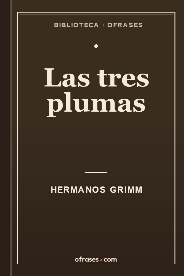 Libro Las tres plumas de Hermanos Grimm