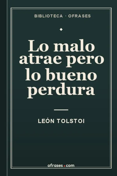 Libro Lo malo atrae pero lo bueno perdura de León Tolstoi