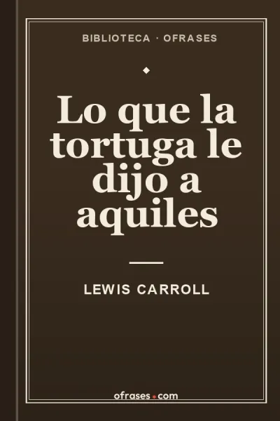 Portada de Lo que la tortuga le dijo a Aquiles