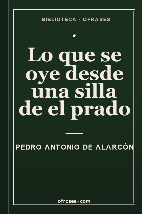 Libro Lo que se oye desde una silla del Prado de Pedro Antonio de Alarcón