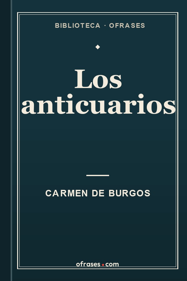 Libro Los anticuarios de Carmen de Burgos