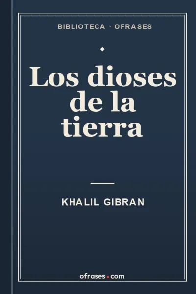 Libro Los dioses de la tierra de Khalil Gibran