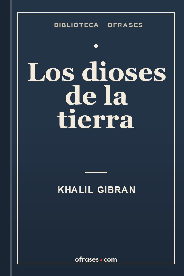 Libro Los dioses de la tierra de Khalil Gibran