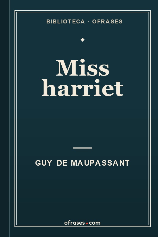 Libro Miss Harriet de Guy de Maupassant