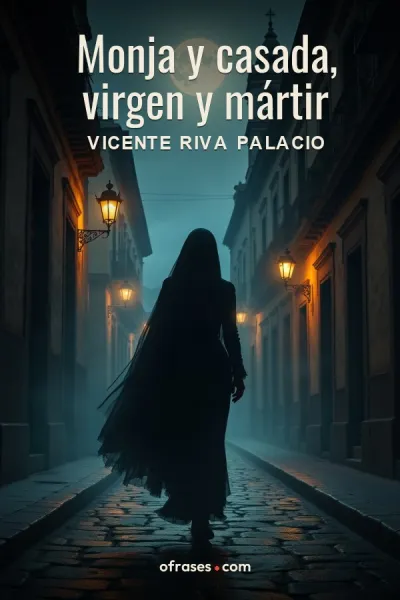 Libro Monja y casada, virgen y mártir de Vicente Riva Palacio