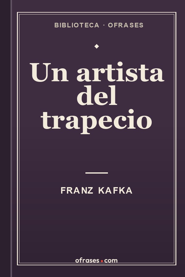 Libro Un artista del trapecio de Franz Kafka