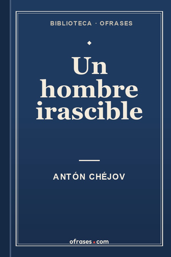 Libro Un hombre irascible de Antón Chéjov