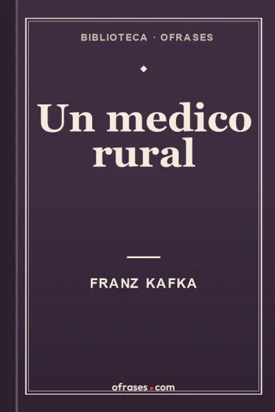 Libro Un médico rural de Franz Kafka