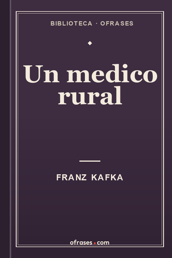 Libro Un médico rural de Franz Kafka